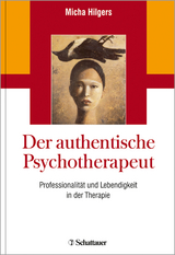 Der authentische Psychotherapeut - Micha Hilgers