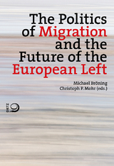 The Politics of Migration and the Future of the European Left - 