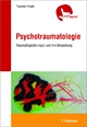 Psychotraumatologie: Traumafolgestörungen und ihre Behandlung - griffbereit