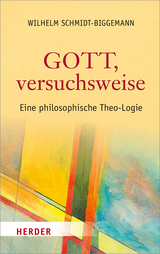 Gott, versuchsweise - Wilhelm Schmidt-Biggemann