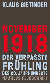 November 1918 – Der verpasste Frühling des 20. Jahrhunderts - Klaus Gietinger