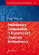 Evolutionary Computation in Dynamic and Uncertain Environments - Shengxiang Yang; Yew Soon Ong; Yaochu Jin