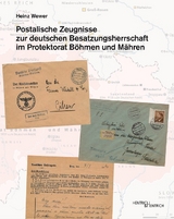 Postalische Zeugnisse zur deutschen Besatzungsherrschaft im Protektorat Böhmen und Mähren - Heinz Wewer