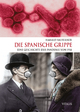 Die Spanische Grippe: Eine Geschichte der Pandemie von 1918