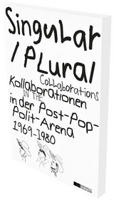 Singular Plural. Kollaborationen in der Post-Pop-Polit-Arena 1969–1989 - Petra Lange-Berndt, Dietmar Rübel