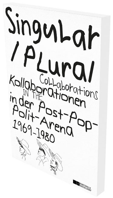 Singular Plural. Kollaborationen in der Post-Pop-Polit-Arena 1969–1989 - Petra Lange-Berndt, Dietmar Rübel