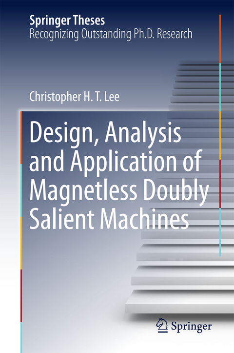 Design, Analysis and Application of Magnetless Doubly Salient Machines - Christopher H. T. LEE