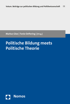 Politische Bildung meets Politische Theorie - Markus Gloe; Tonio Oeftering