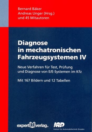 Diagnose in mechatronischen Fahrzeugsystemen, IV: - Bernard Bäker; Andreas Unger; Bernard Bäker; Andreas Unger