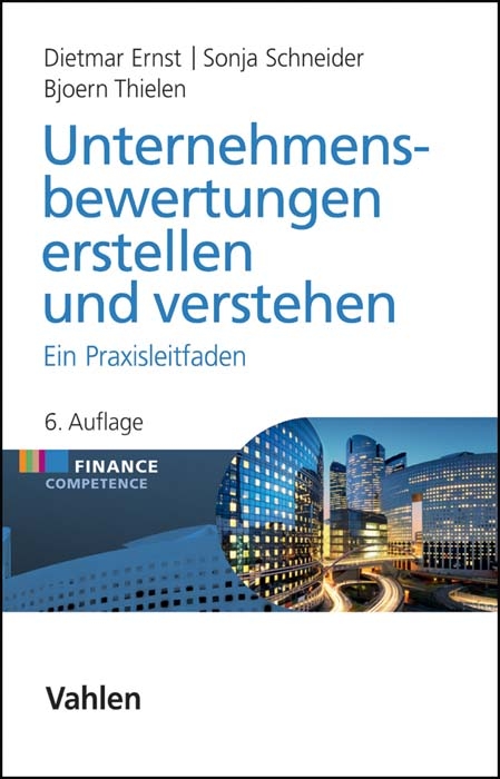 Unternehmensbewertungen erstellen und verstehen - Dietmar Ernst, Sonja Schneider, Bjoern Thielen
