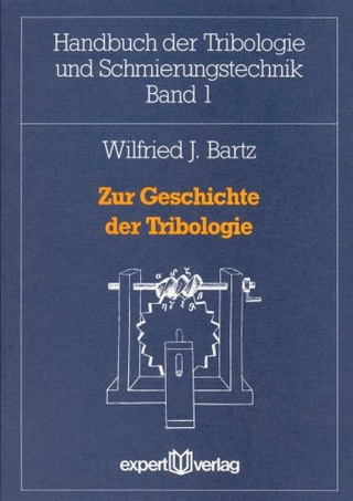Zur Geschichte der Tribologie - Wilfried J. Bartz