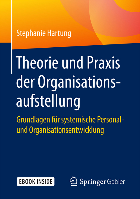 Theorie und Praxis der Organisationsaufstellung - Stephanie Hartung