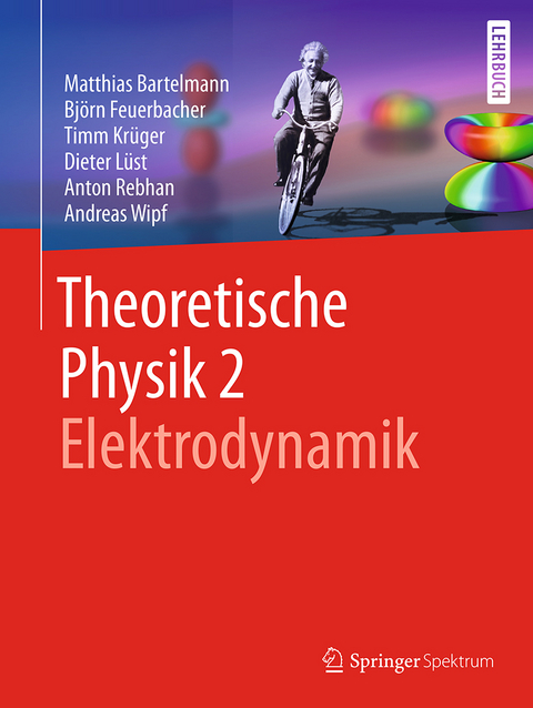 Elektrodynamik - Matthias Bartelmann, Björn Feuerbacher, Timm Krüger, Dieter Lüst, Anton Rebhan, Andreas Wipf