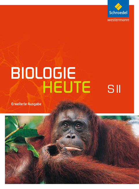 Biologie heute SII - Erweiterte Ausgabe 2012 - 
