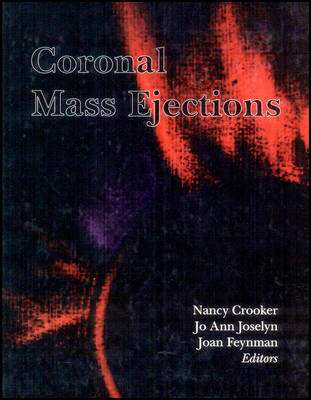 Coronal Mass Ejections - Nancy Crooker, Joan Feynman, J A Joselyn