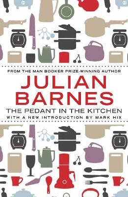 The Pedant In The Kitchen - Julian Barnes