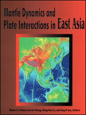 Mantle Dynamics and Plate Interactions in East Asia - MFJ Flower