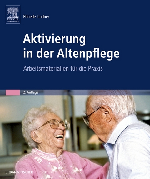 Aktivierung in der Altenpflege - Elfriede Lindner