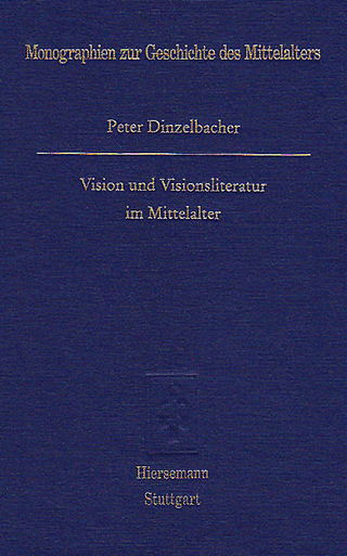 Vision und Visionsliteratur im Mittelalter - Peter Dinzelbacher