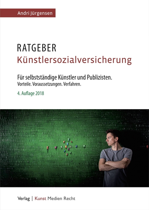 Ratgeber Künstlersozialversicherung für selbständige Künstler und Publizisten - Andri Jürgensen