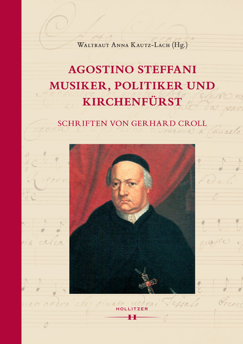 Agostino Steffani - Musiker, Politiker und Kirchenfürst - Gerhard Croll