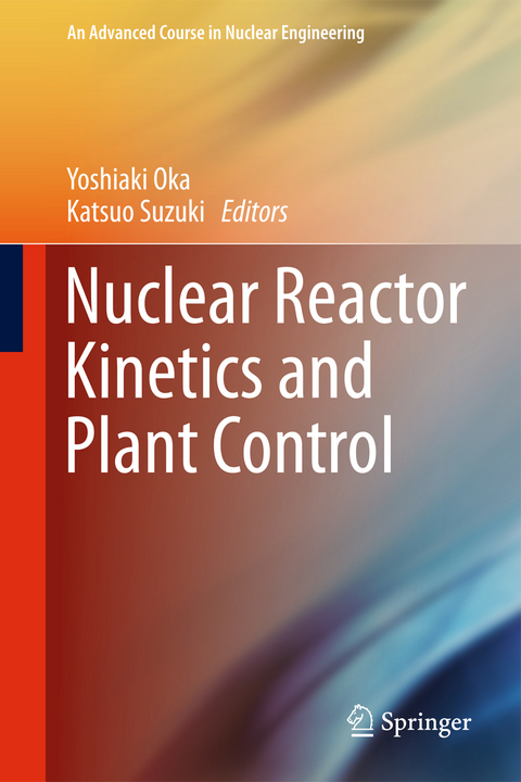 Nuclear Reactor Kinetics and Plant Control - 