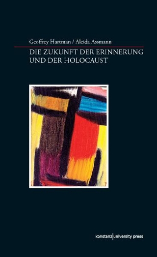 Die Zukunft der Erinnerung und der Holocaust - Aleida Assmann; Geoffrey Hartman