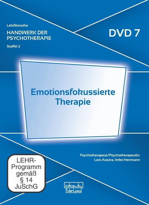 Emotionsfokussierte Therapie (DVD 7) - Lars Auszra, Imke Herrmann