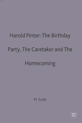 Harold Pinter: The Birthday Party, The Caretaker and The Homecoming - Michael Scott