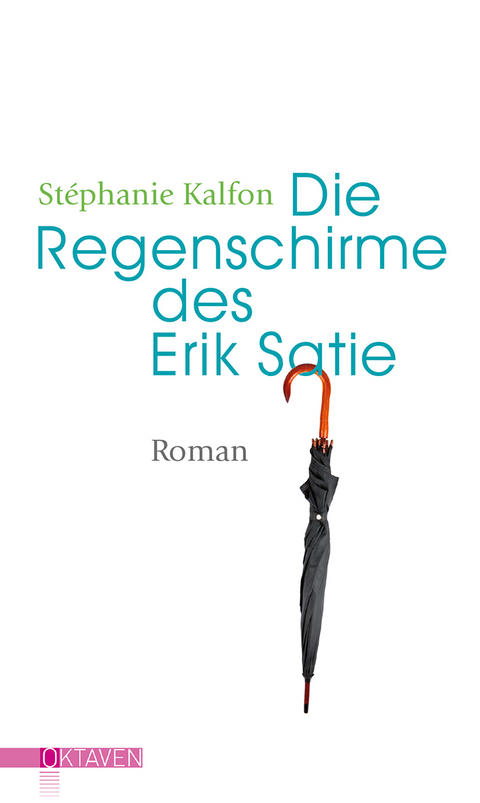 Die Regenschirme des Erik Satie - Stéphanie Kalfon