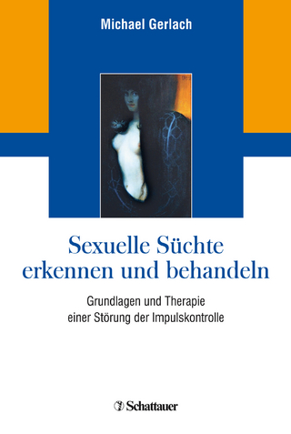 Sexuelle Süchte erkennen und behandeln - Michael Gerlach