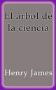El árbol de la ciencia - Henry James