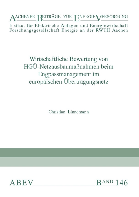 Wirtschaftliche Bewertung von HGÜ-Netzausbaumaßnahmen beim Engpassmanagement im europäischen Übertragungsnetz - Christian Linnemann