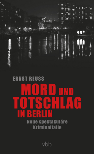 Mord und Totschlag in Berlin - Ernst Reuß