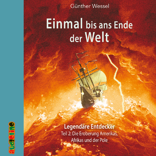 Einmal bis ans Ende der Welt - Legendäre Entdecker - Günther Wessel; Peter Kaempfe; Jürgen Uter