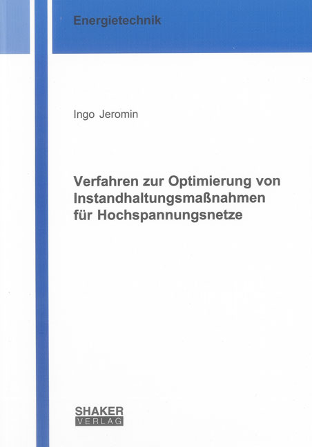 Verfahren zur Optimierung von Instandhaltungsmaßnahmen für Hochspannungsnetze - Ingo Jeromin