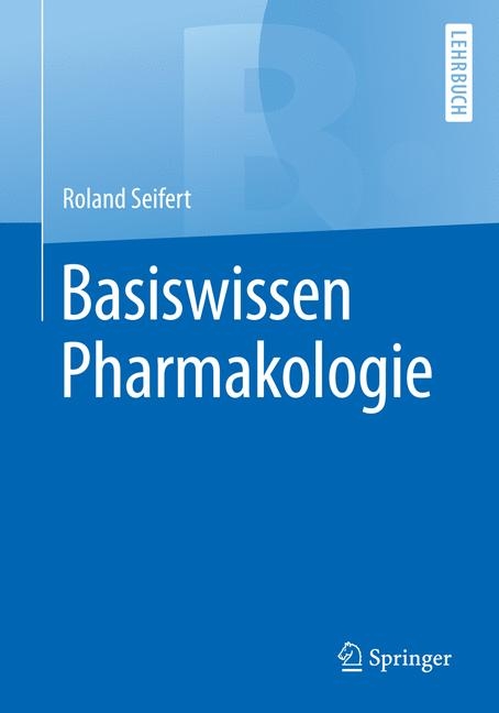 Basiswissen Pharmakologie - Roland Seifert