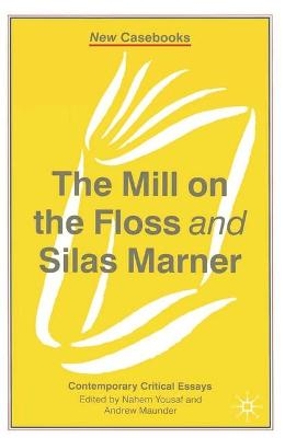 The Mill on the Floss and Silas Marner - Nahem Yousaf; Andrew Maunder