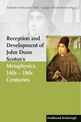 Reception and Development of John Duns Scotus’ Metaphysics, 14th – 18th Centuries - 
