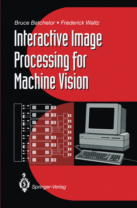 Interactive Image Processing for Machine Vision - Bruce G. Batchelor, Frederick Waltz