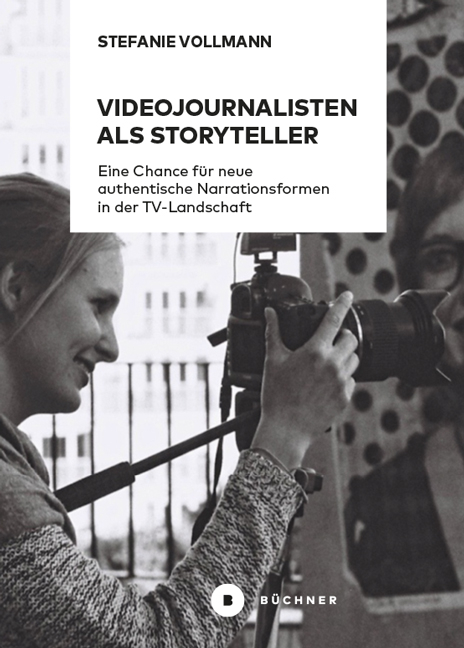 Videojournalisten als Storyteller - Stefanie Vollmann