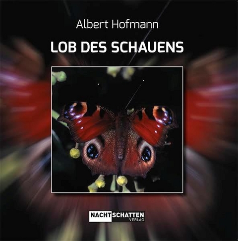 Lob des Schauens - Albert Hofmann