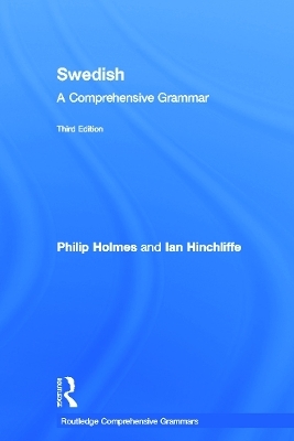 Swedish: A Comprehensive Grammar - Philip Holmes; Ian Hinchliffe