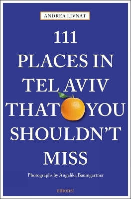 111 Places in Tel Aviv That You Shouldn't Miss - Andrea Livnat