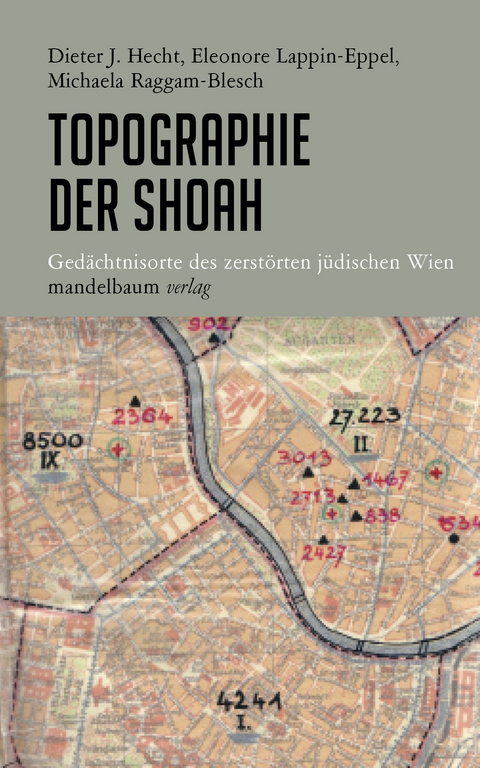 Topographie der Shoah - Dieter J. Hecht, Eleonore Lappin-Eppel, Michaela Raggam-Blesch
