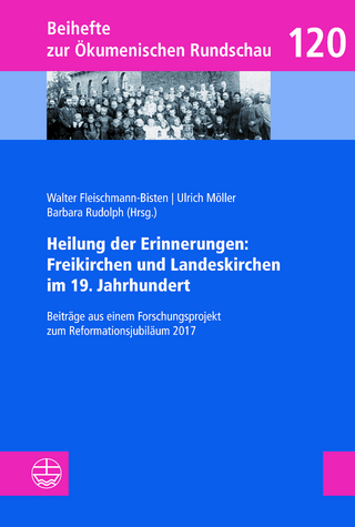 Heilung der Erinnerungen: Freikirchen und Landeskirchen im 19. Jahrhundert - Walter Fleischmann-Bisten; Ulrich Möller; Barbara Rudolph