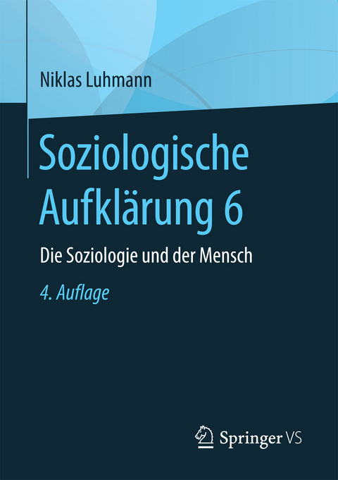 Soziologische Aufklärung 6 - Niklas Luhmann