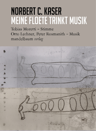 meine floete trinkt musik - Norbert C. Kaser; Tobias Moretti