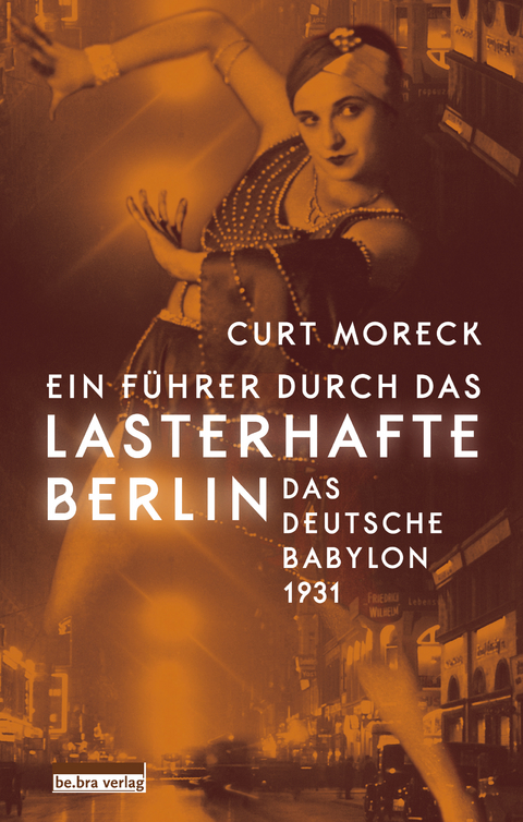 Ein Führer durch das lasterhafte Berlin - Curt Moreck