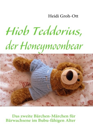 Hiob Teddorius, der Honeymoonbear - Heidi Groh-Ott